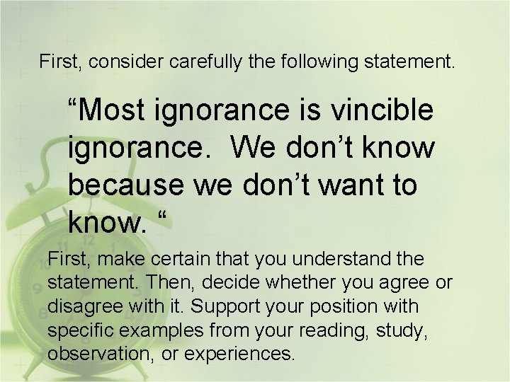 First, consider carefully the following statement. “Most ignorance is vincible ignorance. We don’t know