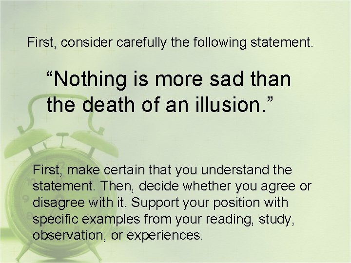 First, consider carefully the following statement. “Nothing is more sad than the death of