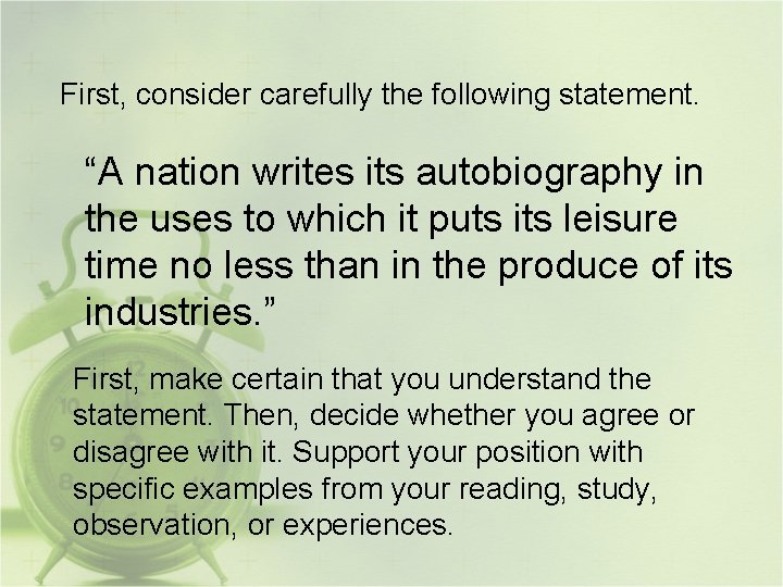 First, consider carefully the following statement. “A nation writes its autobiography in the uses