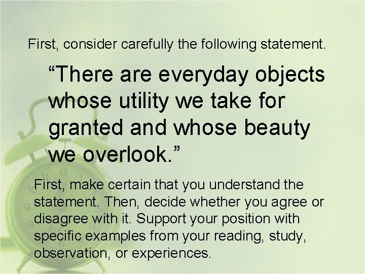 First, consider carefully the following statement. “There are everyday objects whose utility we take