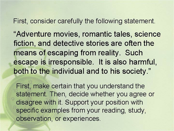 First, consider carefully the following statement. “Adventure movies, romantic tales, science fiction, and detective