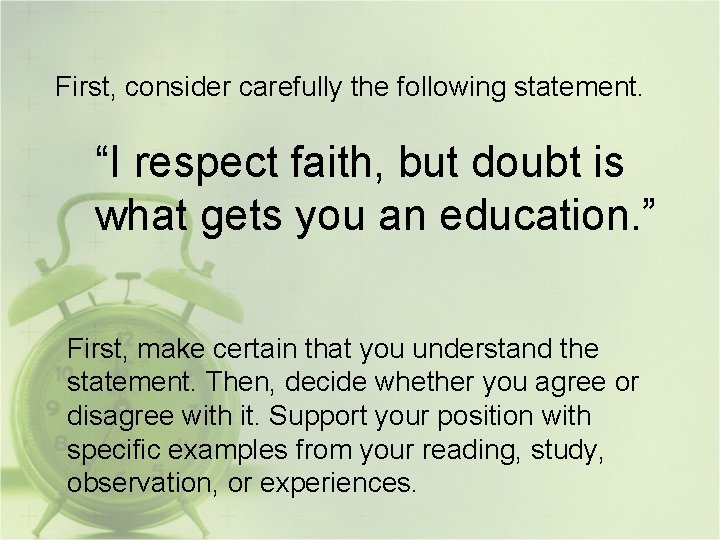 First, consider carefully the following statement. “I respect faith, but doubt is what gets