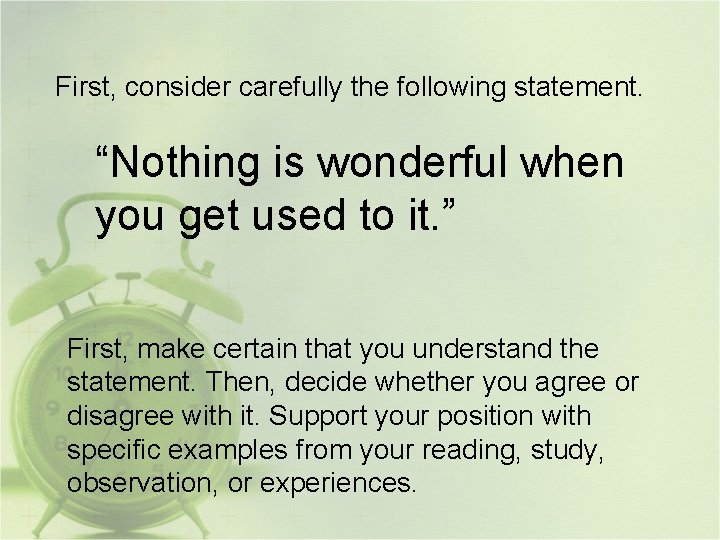 First, consider carefully the following statement. “Nothing is wonderful when you get used to