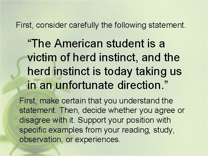 First, consider carefully the following statement. “The American student is a victim of herd