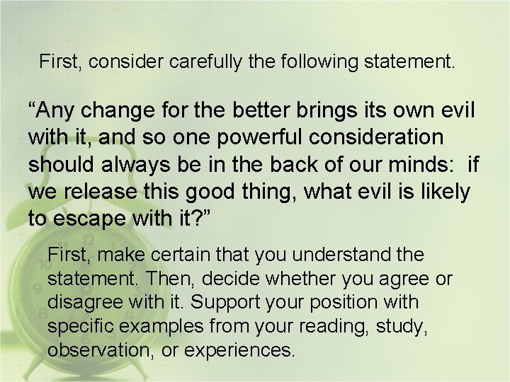 First, consider carefully the following statement. “Any change for the better brings its own