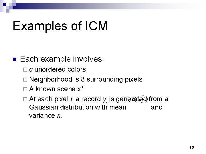 Examples of ICM n Each example involves: ¨c unordered colors ¨ Neighborhood is 8