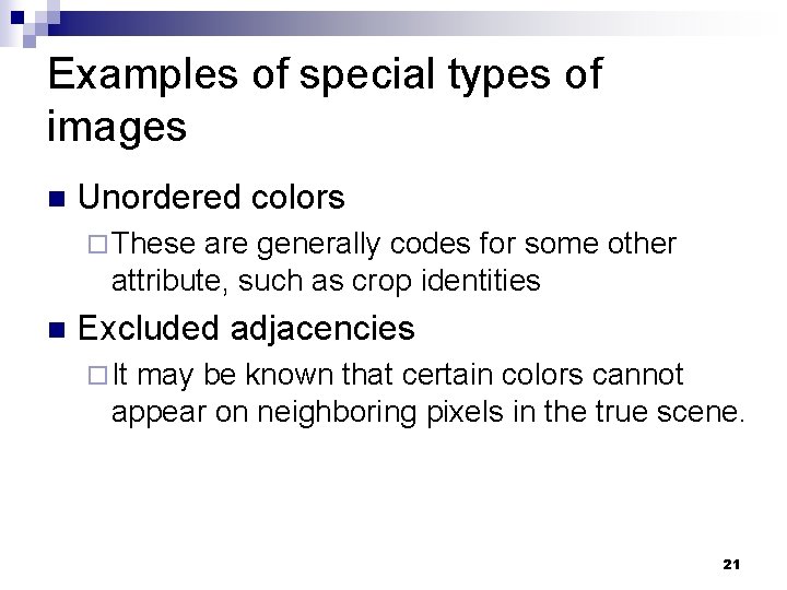 Examples of special types of images n Unordered colors ¨ These are generally codes