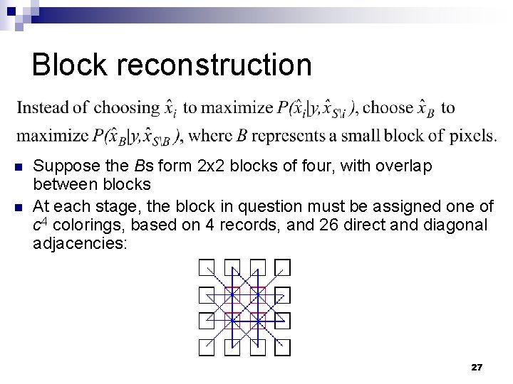 Block reconstruction n n Suppose the Bs form 2 x 2 blocks of four,