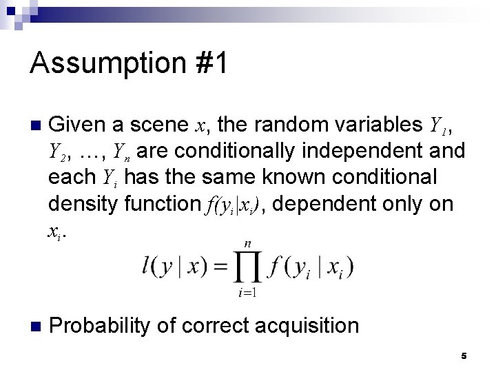 Assumption #1 n Given a scene x, the random variables Y 1, Y 2,