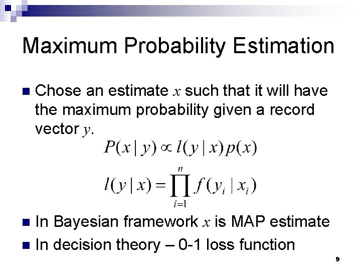 Maximum Probability Estimation n Chose an estimate x such that it will have the