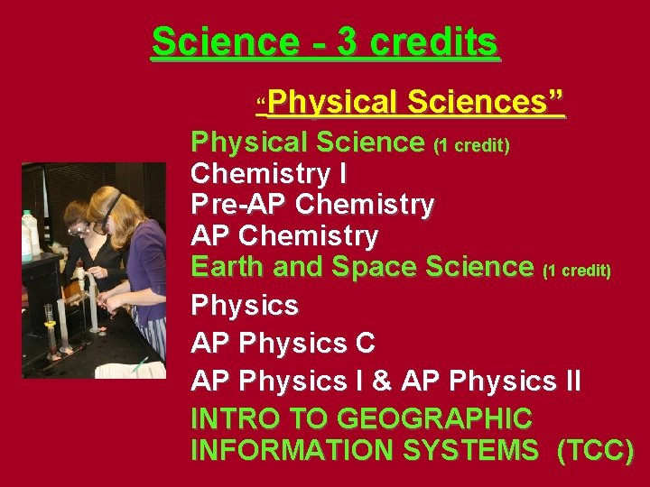 Science - 3 credits “Physical Sciences” Physical Science (1 credit) Chemistry I Pre-AP Chemistry