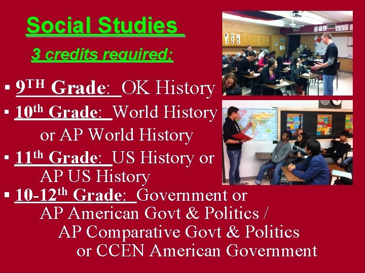 Social Studies 3 credits required: ▪ 9 TH Grade: OK History ▪ 10 th