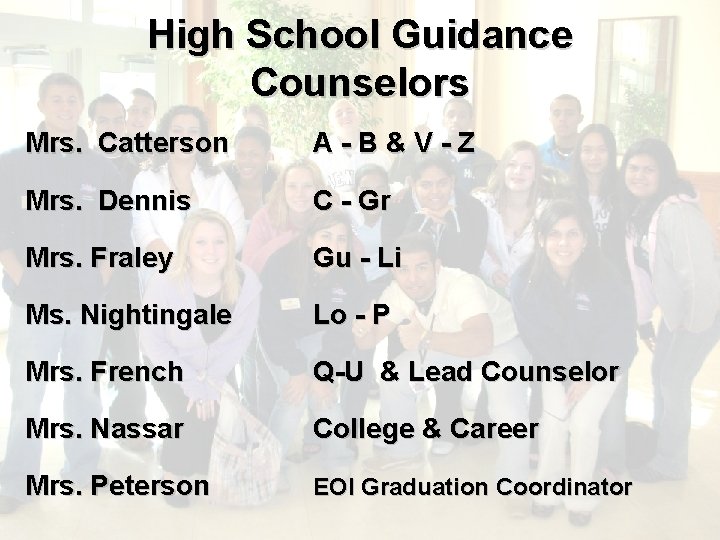 High School Guidance Counselors Mrs. Catterson A-B&V-Z Mrs. Dennis C - Gr Mrs. Fraley