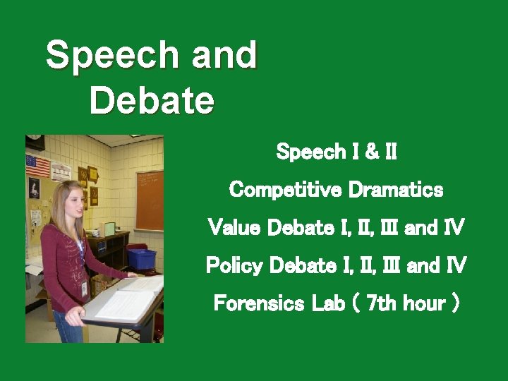 Speech and Debate Speech I & II Competitive Dramatics Value Debate I, III and