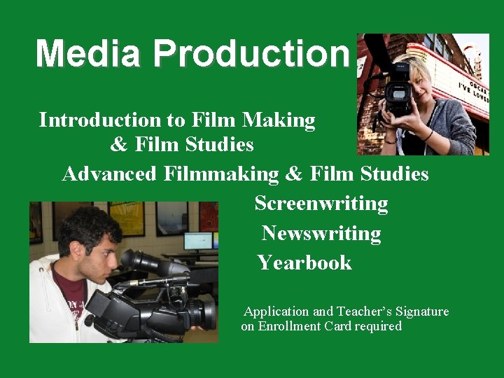 Media Production Introduction to Film Making & Film Studies Advanced Filmmaking & Film Studies