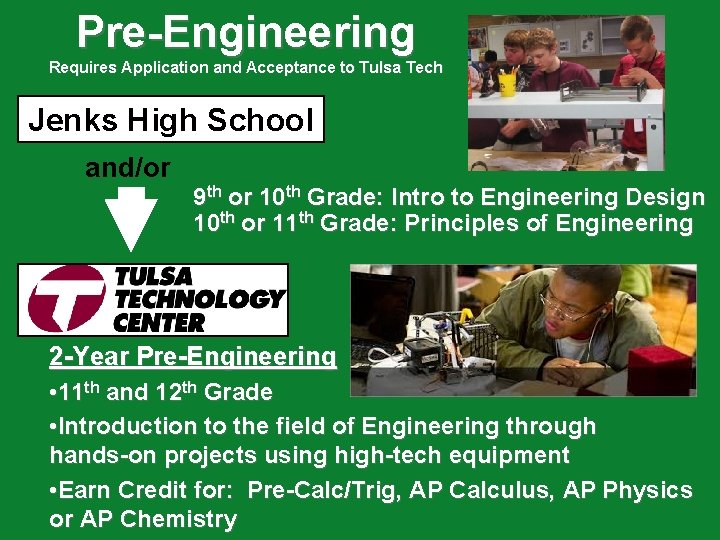 Pre-Engineering Requires Application and Acceptance to Tulsa Tech Jenks High School and/or 9 th