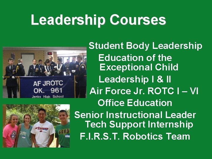 Leadership Courses Student Body Leadership Education of the Exceptional Child Leadership I & II