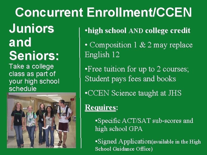 Concurrent Enrollment/CCEN Juniors • high school AND college credit and • Composition 1 &