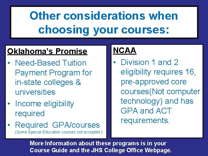 Other considerations when choosing your courses: Oklahoma’s Promise • Need-Based Tuition Payment Program for