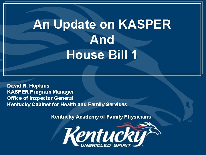 An Update on KASPER And House Bill 1 David R. Hopkins KASPER Program Manager