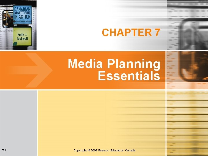 CHAPTER 7 Media Planning Essentials 7 -1 Copyright © 2009 Pearson Education Canada CHAPTER 7 Media Planning Essentials 7 -1 Copyright © 2009 Pearson Education Canada