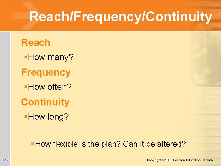 Reach/Frequency/Continuity Reach §How many? Frequency §How often? Continuity §How long? § How flexible is Reach/Frequency/Continuity Reach §How many? Frequency §How often? Continuity §How long? § How flexible is