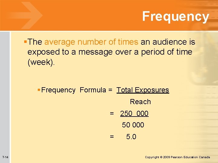 Frequency §The average number of times an audience is exposed to a message over Frequency §The average number of times an audience is exposed to a message over