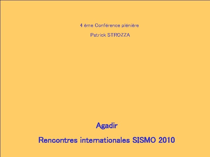 4 ème Conférence plénière Patrick STROZZA Agadir Rencontres internationales SISMO 2010 