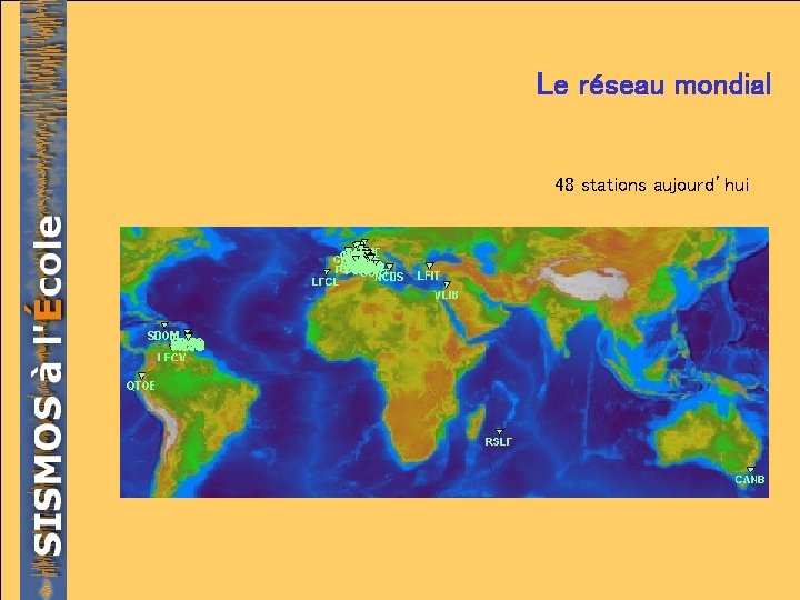 Le réseau mondial 48 stations aujourd’hui 