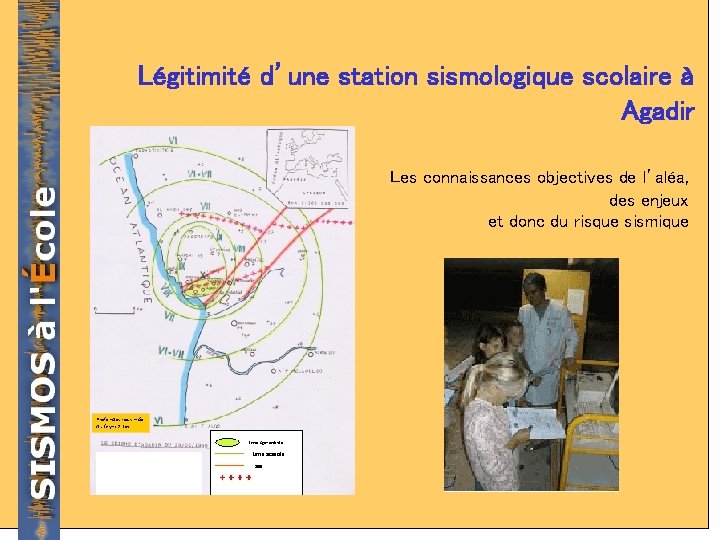 Légitimité d’une station sismologique scolaire à Agadir Les connaissances objectives de l’aléa, des enjeux