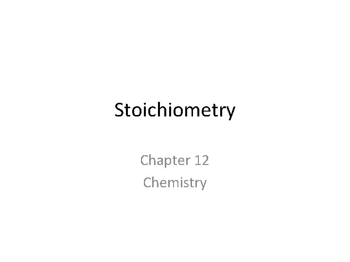 Stoichiometry Chapter 12 Chemistry 