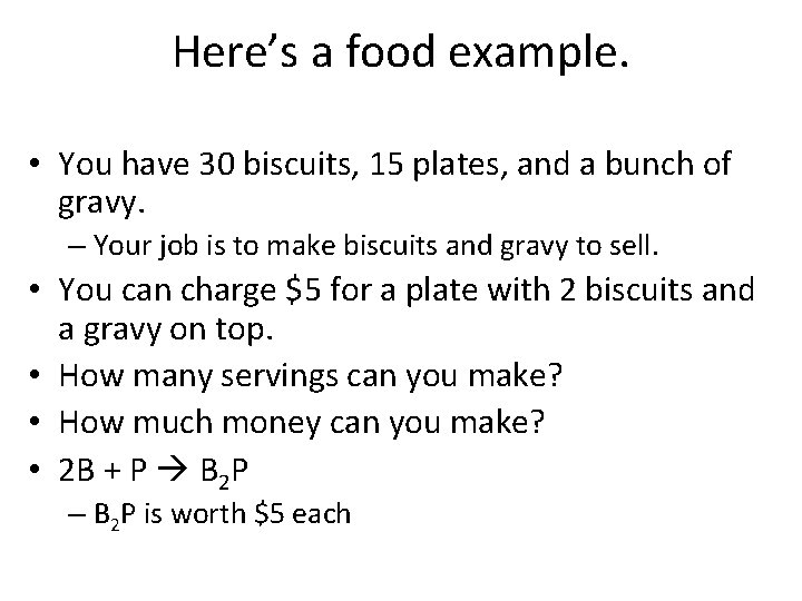 Here’s a food example. • You have 30 biscuits, 15 plates, and a bunch