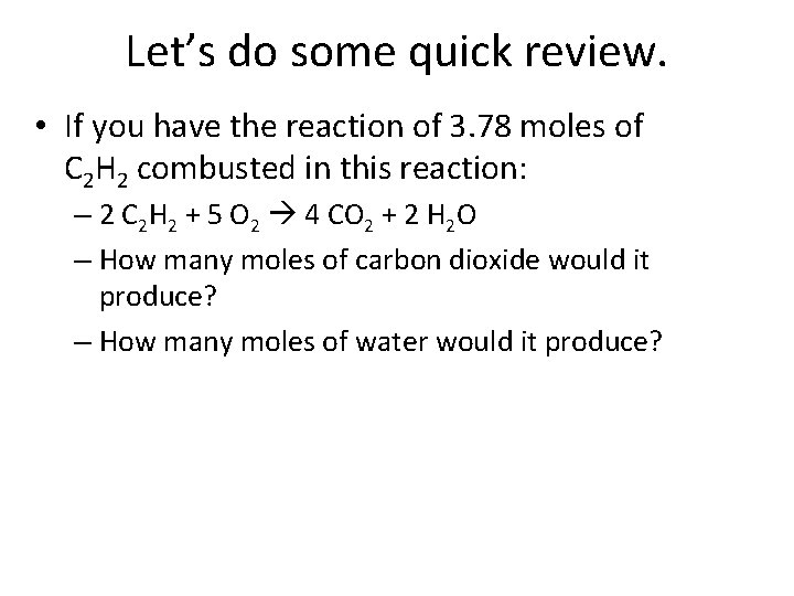 Let’s do some quick review. • If you have the reaction of 3. 78