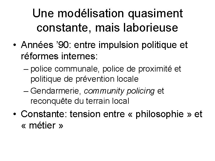 Une modélisation quasiment constante, mais laborieuse • Années ’ 90: entre impulsion politique et