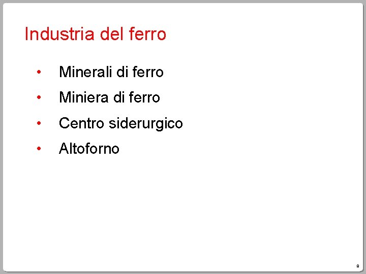Industria del ferro • Minerali di ferro • Miniera di ferro • Centro siderurgico