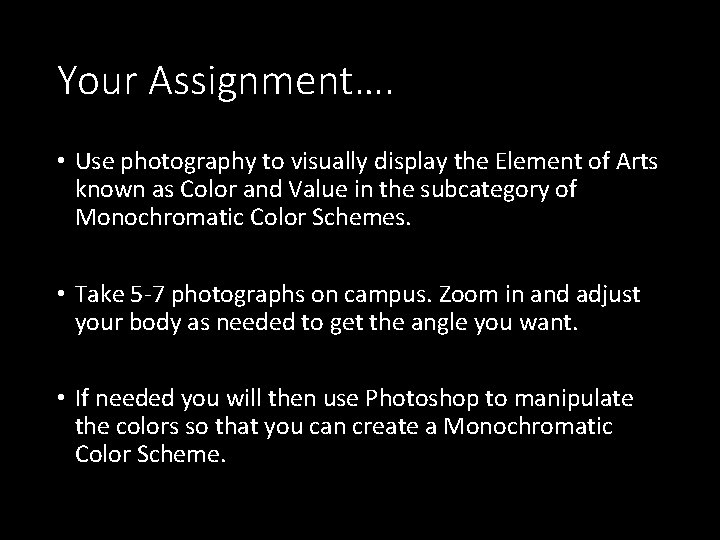 Your Assignment…. • Use photography to visually display the Element of Arts known as