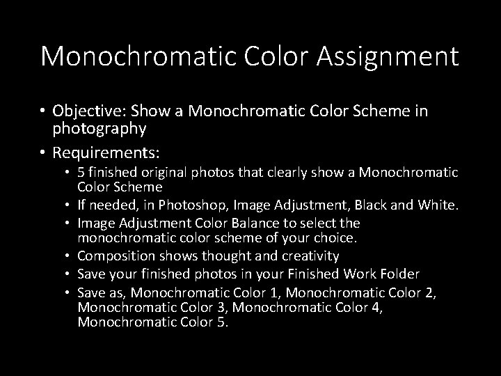Monochromatic Color Assignment • Objective: Show a Monochromatic Color Scheme in photography • Requirements:
