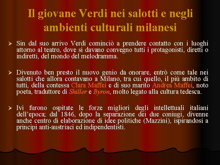 Il giovane Verdi nei salotti e negli ambienti culturali milanesi Ø Sin dal suo Il giovane Verdi nei salotti e negli ambienti culturali milanesi Ø Sin dal suo