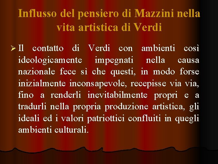 Influsso del pensiero di Mazzini nella vita artistica di Verdi Ø Il contatto di Influsso del pensiero di Mazzini nella vita artistica di Verdi Ø Il contatto di