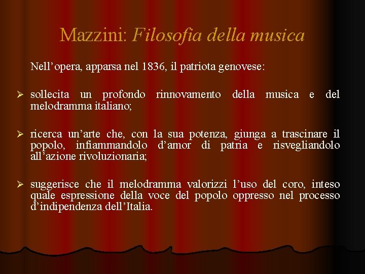 Mazzini: Filosofia della musica Nell’opera, apparsa nel 1836, il patriota genovese: Ø sollecita un Mazzini: Filosofia della musica Nell’opera, apparsa nel 1836, il patriota genovese: Ø sollecita un