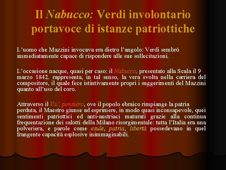 Il Nabucco: Verdi involontario portavoce di istanze patriottiche L’uomo che Mazzini invocava era dietro Il Nabucco: Verdi involontario portavoce di istanze patriottiche L’uomo che Mazzini invocava era dietro