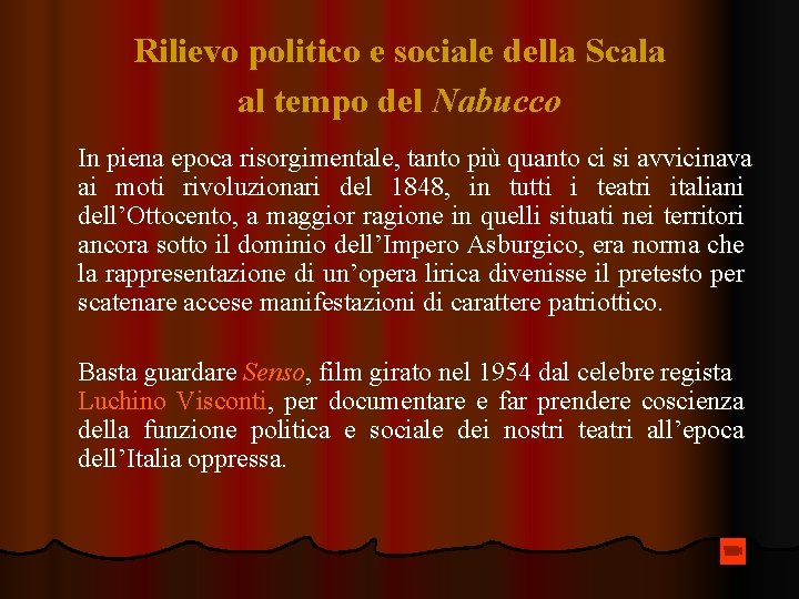 Rilievo politico e sociale della Scala al tempo del Nabucco In piena epoca risorgimentale, Rilievo politico e sociale della Scala al tempo del Nabucco In piena epoca risorgimentale,