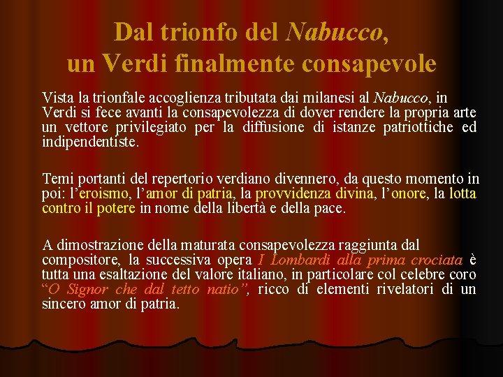 Dal trionfo del Nabucco, un Verdi finalmente consapevole Vista la trionfale accoglienza tributata dai Dal trionfo del Nabucco, un Verdi finalmente consapevole Vista la trionfale accoglienza tributata dai