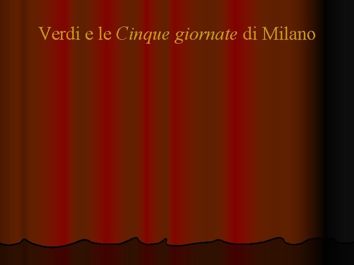 Verdi e le Cinque giornate di Milano Verdi e le Cinque giornate di Milano