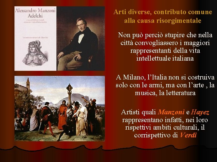 Arti diverse, contributo comune alla causa risorgimentale Non può perciò stupire che nella città Arti diverse, contributo comune alla causa risorgimentale Non può perciò stupire che nella città