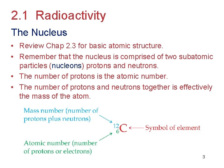 2. 1 Radioactivity The Nucleus • Review Chap 2. 3 for basic atomic structure.