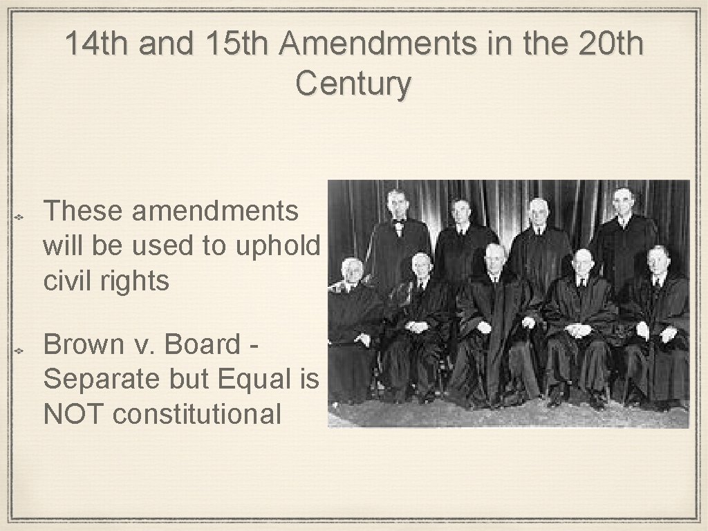 14 th and 15 th Amendments in the 20 th Century These amendments will