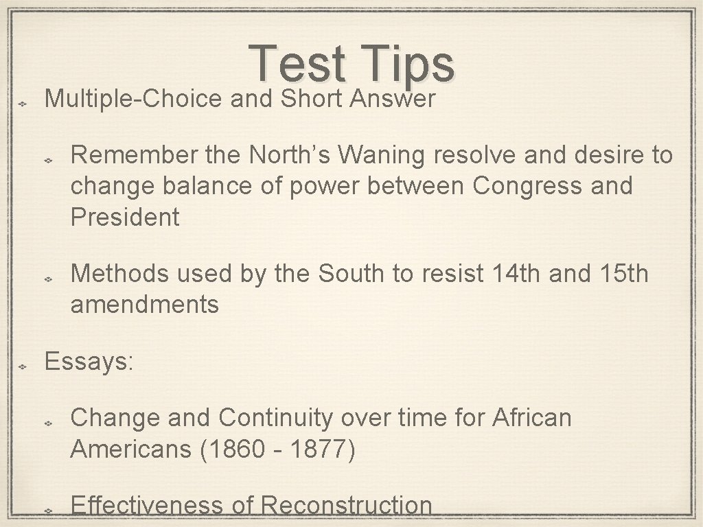 Test Tips Multiple-Choice and Short Answer Remember the North’s Waning resolve and desire to