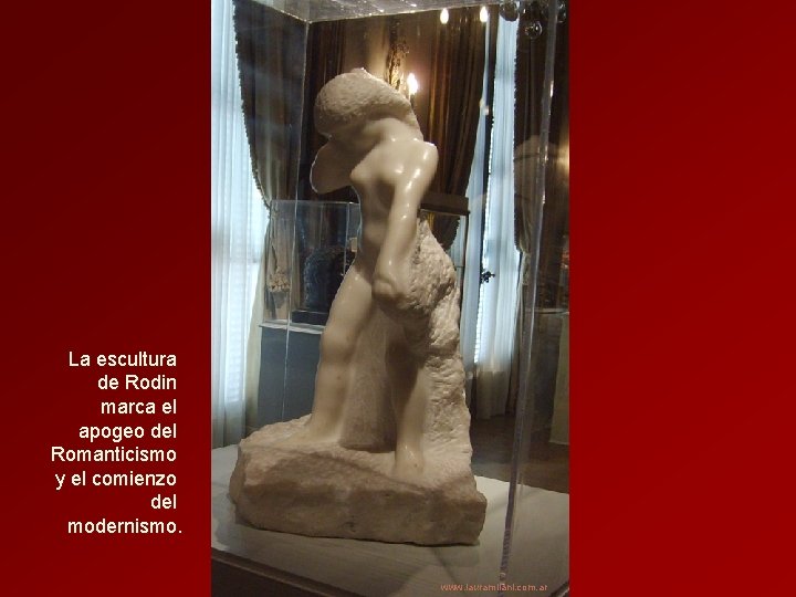 La escultura de Rodin marca el apogeo del Romanticismo y el comienzo del modernismo.