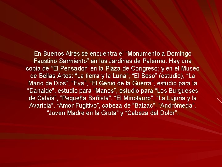 En Buenos Aires se encuentra el “Monumento a Domingo Faustino Sarmiento” en los Jardines
